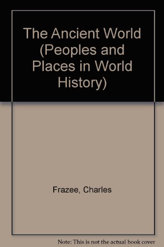 The Ancient World (Peoples and Places in World History) (9781878473516) by Frazee, Charles; Yopp, Hallie Kay