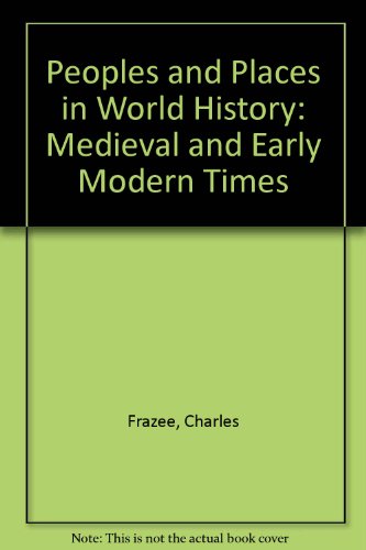 Peoples and Places in World History: Medieval and Early Modern Times (9781878473561) by Frazee, Charles; Yopp, Hallie Kay
