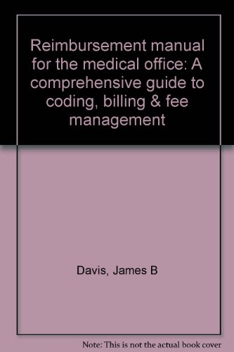 Stock image for Reimbursement Manual for the Medical Office: A Comprehensive Guide to Coding, Billing & Fee Management. 2nd Edition. for sale by Rob the Book Man