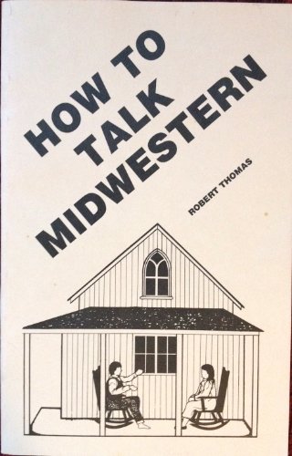 Stock image for How to Talk Midwestern: By Robert Thomas for sale by SecondSale