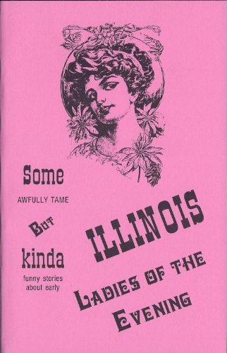 9781878488251: Some Awfully Tame, but Kinda Funny Stories About Early Illinois Ladies-Of-The-Evening