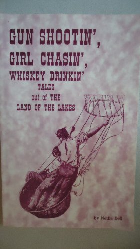 9781878488367: Gun Shootin' Girl Chasin' Whiskey Drinkin' Tales Out of the Land of the Lakes