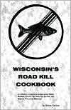 9781878488404: Wisconsin's Roadkill Cookbook (Roadkill Cookbooks)