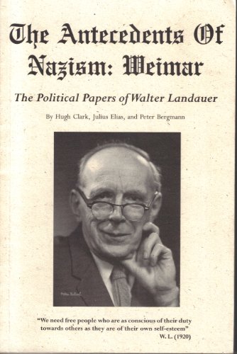 Beispielbild fr The Antecedents of Nazism: Weimar : The Political Papers of Walter Landauer (Transactions of the Connecticut Academy of Arts & Science Ser) zum Verkauf von Wonder Book