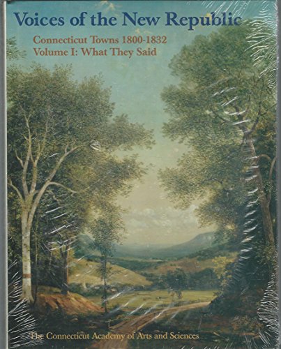 9781878508249: Voices of the New Republic: Connecticut Towns 1800-1832 : What They Said (Memoirs of the Connecticut Academy of Arts & Sciences. V. 26)