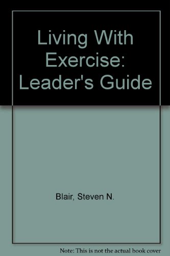 Living With Exercise: Leader's Guide (9781878513090) by Steven N. Blair