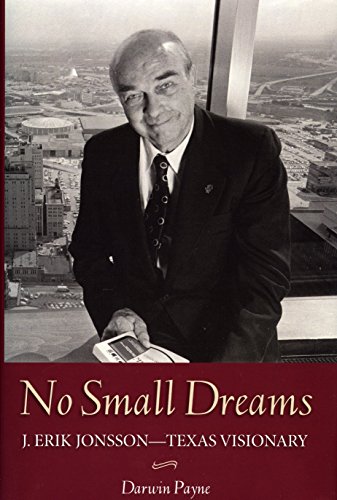 Stock image for No Small Dreams: J. Erik Jonsson--Texas Visionary for sale by HPB-Diamond