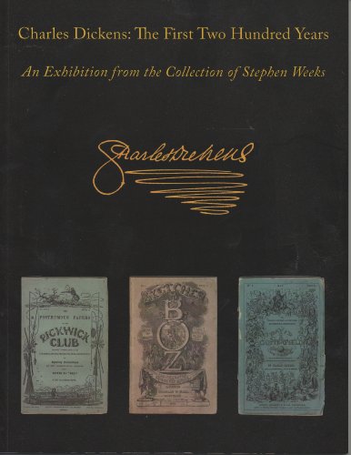 Charles Dickens: The First Two Hundred Years - An Exhibition from the Collection of Stephen Weeks (9781878516954) by Stephen Weeks