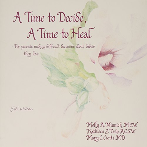 9781878526397: A Time to Decide a Time to Heal: For Parents Making Difficult Decisions About Babies They Love