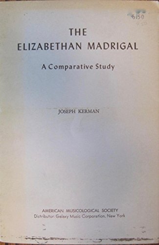 Stock image for The Elizabethan Madrigal : A Comparative Study for sale by Better World Books