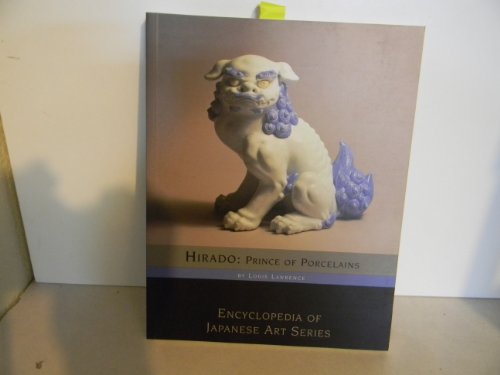 Beispielbild fr Hirado : Prince of Porcelains (Encyclopedia of Japanese Art Series) zum Verkauf von HPB-Emerald