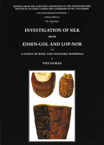 Beispielbild fr Investigation of Silk from Edsen-Gol and Lop-Nor: Reports from the Scientific Expedition to the Nort (Reports from the Scientific Expedition to the North-Western) zum Verkauf von Powell's Bookstores Chicago, ABAA