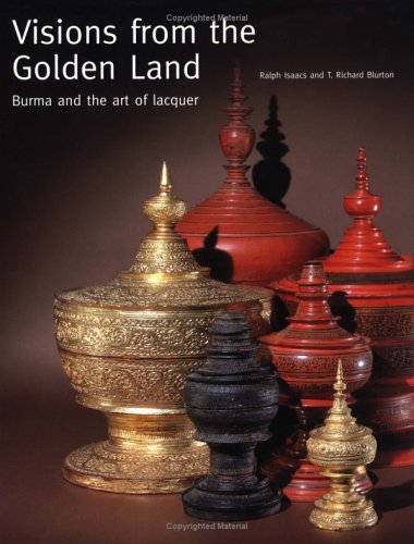 Stock image for Visions from the Golden Land: Burma and the Art of Lacquer for sale by BooksRun