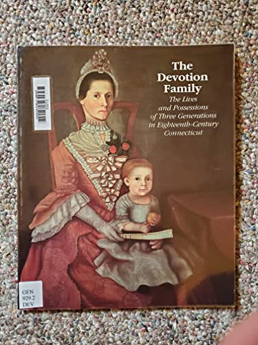 Beispielbild fr The Devotion family: The lives and possessions of three generations in eighteenth-century Connecticut zum Verkauf von Wonder Book
