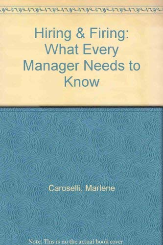 Hiring & Firing: What Every Manager Needs to Know