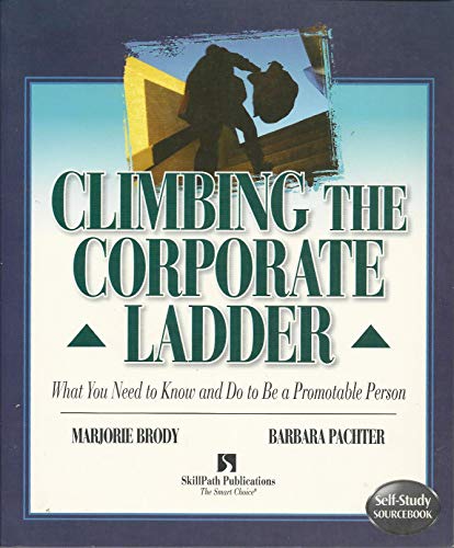 Beispielbild fr Climbing the Corporate Ladder : What You Need to Know and Do to Be a Promotable Person zum Verkauf von Better World Books