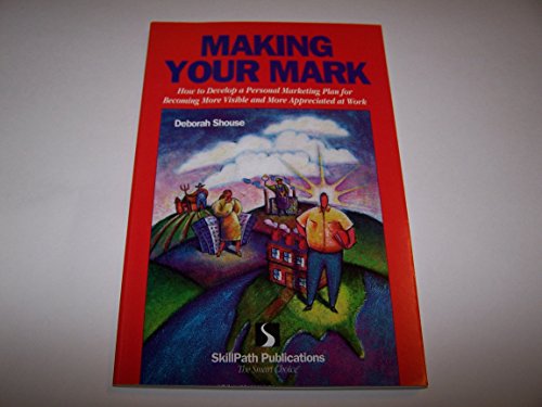 Beispielbild fr Making your mark: How to develop a personal marketing plan for becoming more visible and more appreciated at work zum Verkauf von Wonder Book