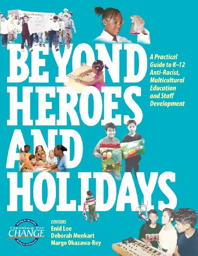 Beyond Heroes and Holidays: A Practical Guide to K 12 Anti Racist, Multicultural Education and Staff Development (9781878554178) by Enid Lee