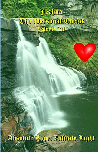

Absolute Love, Infinite Light: Messages from Jeshua ben Joseph (Jesus) (Jeshua, The Personal Christ)
