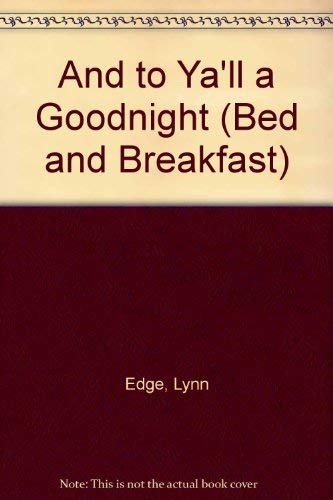 Imagen de archivo de And to Ya'll a Goodnight (Bed and Breakfast) a la venta por Van Koppersmith