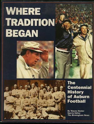 Imagen de archivo de Where Tradition Began: The Centennial History of Auburn Football a la venta por SecondSale