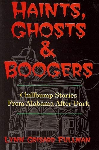 Imagen de archivo de Haints, Ghosts & Boogers: Chillbump Stories from Alabama After Dark a la venta por SecondSale