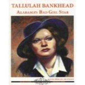 Beispielbild fr Tallulah BAnkhead: Alabama's Bad Girl Star zum Verkauf von Sessions Book Sales