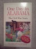Imagen de archivo de One Day in Alabama: The Civil War Years a la venta por HPB-Red
