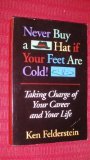 Stock image for Never Buy a Hat If Your Feet Are Cold: Taking Charge of Your Career and Your Life for sale by Wonder Book