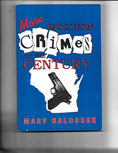 Stock image for More Wisconsin Crimes of the Century for sale by Irish Booksellers