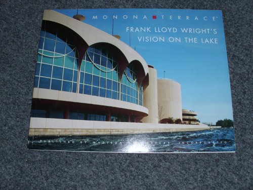 Imagen de archivo de Monona Terrace: Frank Lloyd Wright's Vision on the Lake a la venta por Wonder Book