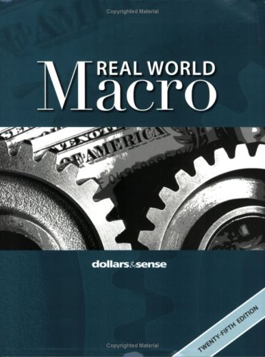Real World Macro: A Macroeconomics Reader from Dollars & Sense, 25th Edition (9781878585707) by Daniel Fireside; John Miller; Bryan Snyder; The Dollars & Sense Collective