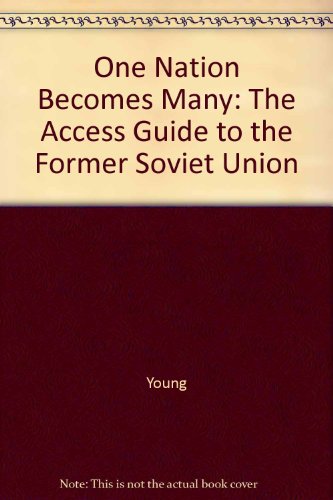 One Nation Becomes Many: The Access Guide to the Former Soviet Union (9781878597076) by Young