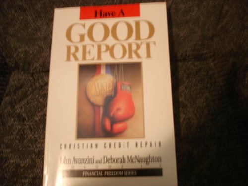 Beispielbild fr Have A Good Report: Christian Credit Repair zum Verkauf von Christian Book Store