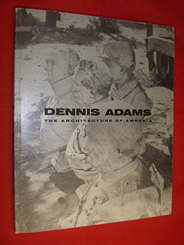 Dennis Adams: The Architecture of Amnesia (9781878607072) by Staniszewski, Mary Anne