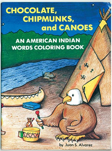 Imagen de archivo de Chocolate, Chipmunks, and Canoes: An American Indian Words Coloring Book a la venta por Idaho Youth Ranch Books