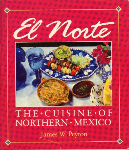 El Norte: The Cuisine of Northern Mexico