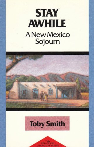 Stock image for Stay Awhile: A New Mexico Sojourn (Red Crane Literature Series) for sale by Redux Books