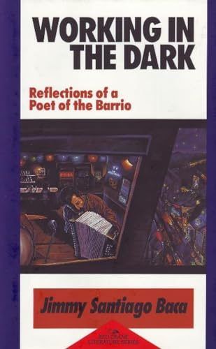 Beispielbild fr Working in the Dark: Reflections of a Poet of the Barrio (Red Crane Literature Series) zum Verkauf von Books From California