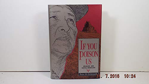 Stock image for If You Poison Us: Uranium and Native Americans: Uranium and Native Americans for sale by ThriftBooks-Atlanta