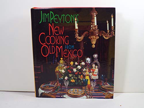 9781878610706: Jim Peyton's New Cooking from Old Mexico (Red Crane Cookbook Series)