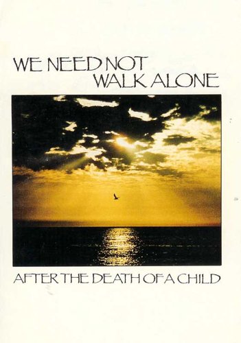 Imagen de archivo de We Need Not Walk Alone After The Death of a Child a la venta por Ergodebooks