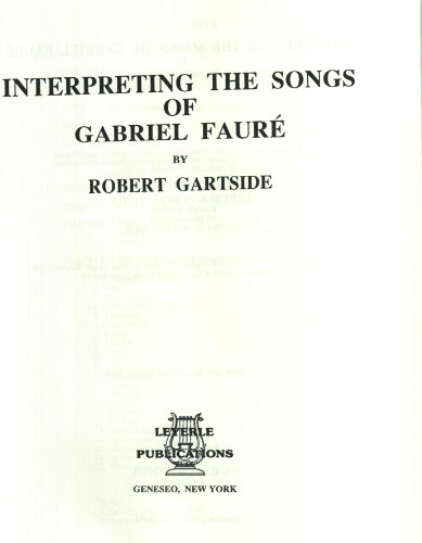 Beispielbild fr Interpreting the Songs of Gabriel Faure zum Verkauf von Byrd Books