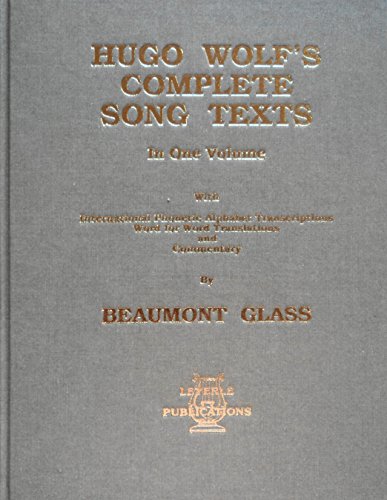 Imagen de archivo de Hugo Wolf's Complete Song Texts: In One Volume Containing All Completed Solo Songs Including Those Not Published During the Composer's Lifetime a la venta por Better World Books