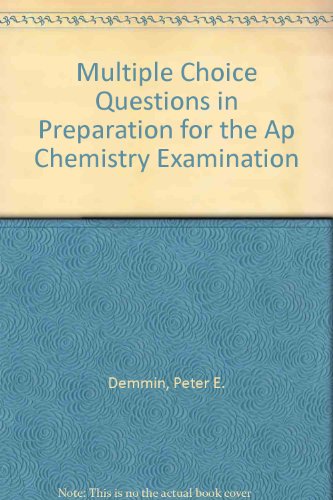 Multiple Choice Questions in Preparation for the Ap Chemistry Examination (9781878621399) by Peter E. Demmin