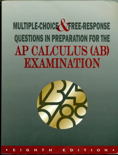 Stock image for Multiple-Choice and Free-Response Questions in Preparation for the AP Calculus (AB) Examination for sale by TranceWorks