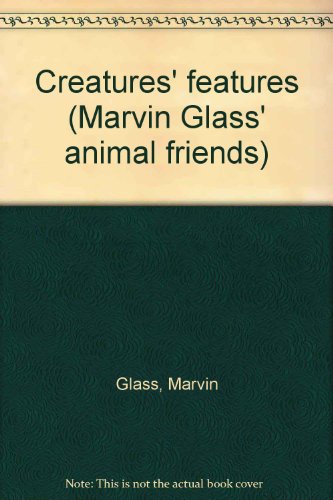 Imagen de archivo de Creatures' features (Marvin Glass' animal friends) a la venta por HPB Inc.
