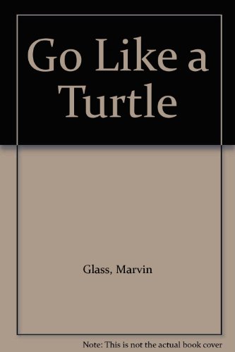 Imagen de archivo de Go Like a Turtle a la venta por Top Notch Books
