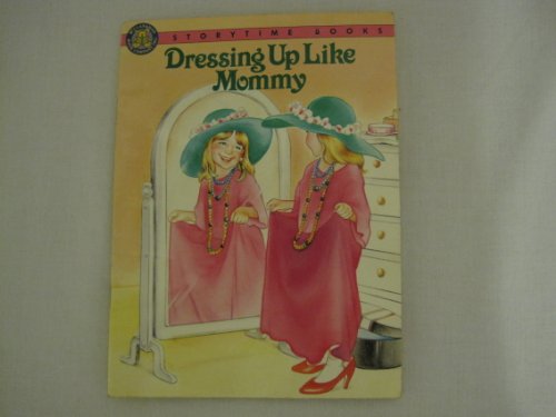 9781878624352: Dressing Up Like Mommy (Storytime Books)