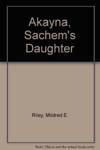 Stock image for Akayna, Sachem's Daughter for sale by Better World Books